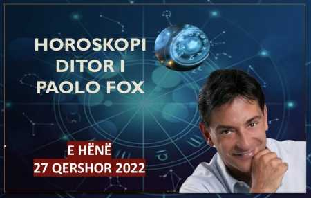 Horoskopi i Paolo Fox për ditën e hënë, 27 qershor 2022, zbuloni me DETAJE ç'do ndodhë me 12 shenjat e ZODIAKUT